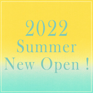 2022 Summer New Open！