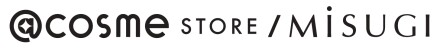 ＠cosme STORE  / MiSUGI